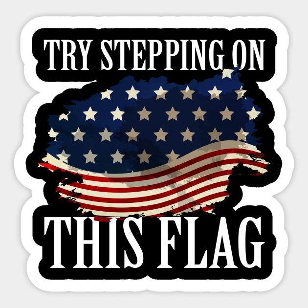 try stepping on this flag t shirt